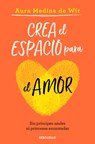 Crea El Espacio Para El Amor / Create Room for Love - Aura Medina De Wit - 9786073826099