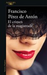 El Crimen de la Magistrada / The Magistrate's Crime - Francisco Pérez de Antón - 9786073833202