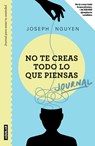 No Te Creas Todo Lo Que Piensas: Journal Para Sanar Tu Ansiedad / Healing Anxiety & Overthinking Journal & Workbook - Joseph Nguyen - 9786073847391