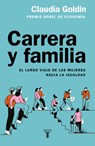 Carrera Y Familia / Career and Family: Women's Century-Long Journey Toward Equity - Claudia Goldin - 9786073849487