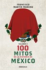 100 Mitos de la Historia de México 2 / 100 Myths in the History of Mexico. Volume 2 - Francisco Martín Moreno - 9786073850216
