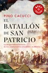 El Batallón de San Patricio: La Desgarradora Historia de Los Combatientes Irlandeses En México / St. Patrick's Battalion - Pino Cacucci - 9786073850858