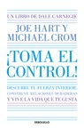 ¡Toma El Control! Descubre Tu Fuerza Interior, Construye Relaciones Duraderas Y Vive La Vida Que Te Gusta / Take Command - Dale Carnegie - 9786073850865