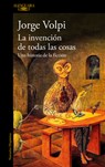 La Invención de Todas Las Cosas / The Invention of All Things - Jorge Volpi - 9786073851169