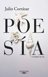 Poesía Completa Julio Cortázar / Complete Poetry by Julio Cortazar - Julio Cortázar - 9786073857413
