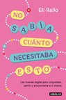 No Sabía Cuánto Necesitaba Esto / I Didn't Know I Needed This: The New Rules for Flirting, Feeling, and Finding Yourself - Eli Rallo - 9786073863131