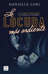 La Locura Más Ardiente / The Maddest Obsession - Danielle Lori - 9786073915328