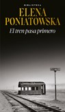 El Tren Pasa Primero (Novela Histórica) / First Comes the Train (a Historical Novel) - Elena Poniatowska - 9786073919548