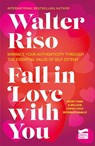 Riso, W: Fall in Love with You: Embrace Your Authenticity Th - Walter Riso - 9786073919920