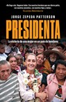 Presidenta: La Victoria de Una Mujer En Un País de Hombres / Madam President: A Woman's Victory in a Country of Men - Jorge Zepeda Patterson - 9786073922296
