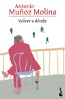 Volver a Dónde / Where to Return - Antonio Muñoz Molina - 9786073926843