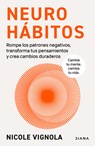 Neurohábitos: Rompe El Bucle, Transforma Tus Pensamientos Y Crea Cambios Duraderos / Rewire - Nicole Vignola - 9786073928359