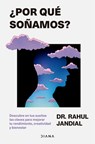 ¿Por Qué Soñamos? Descubre En Tus Sueños Las Claves Para Mejorar Tu Rendimiento, Creatividad Y Bienestar / This Is Why You Dream - Rahul Jandial - 9786073928366