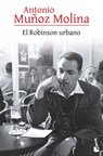 El Robinson Urbano (Crónica) / The Urban Robinson (Chronicles) - Antonio Muñoz Molina - 9786073928588