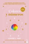 Hay, L: Colores Y Números: Guía Personal de Numerología Para - Louise L. Hay - 9786073928625