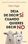 Deja de Decir Si Cuando Quieres Decir No / Stop People Pleasing - Hailey Magee - 9786073929745