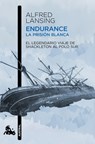 Endurance. La Prisión Blanca: El Legendario Viaje de Shackleton Al Polo Sur / Endurance: Shackleton's Incredible Voyage - Alfred Lansing - 9786073936538