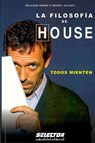 La Filosofía de HOUSE: Todos Mienten - Henry Jacoby - 9786074530223