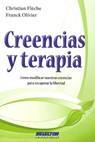Creencias y terapia: Cómo modificar nuestras creencias para recuperar la libertad - Franck Olivier - 9786074530681