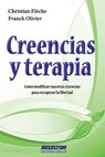 Creencias y terapia: Cómo modificar nuestras creencias para recuperar la libertad - Franck Olivier - 9786074530681