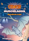Murciélagos: Aprendiendo a Volar - Falynn Koch - 9786075570242