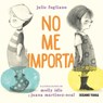 No Me Importa / I Don't Care - Julie Fogliano - 9786075577869