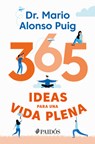 365 Ideas Para Una Vida Plena / 365 Ideas for a Full Life - Mario Alonso Puig - 9786075691848