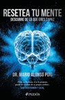 Alonso Puig, M: Resetea Tu Mente: Descubre de Lo Que Eres Ca - Mario Alonso Puig - 9786075694115