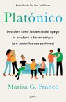 Platónico: Descubre Cómo La Ciencia del Apego Te Ayudará a Hacer Amigos (Y a Cuidar Los Que YA Tienes) / Platonic - Marisa G. Franco - 9786075698083