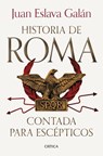 Historia de Roma Contada Para Escépticos / The History of Rome for Skeptics - Juan Eslava Galán - 9786075699493