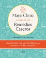 Mayo Clinic. El Libro de Los Remedios Caseros / Mayo Clinic Guide to Home Remedies: Self-Care Solutions for Everyday Health Concerns - Cinty Kermott - 9786075841052