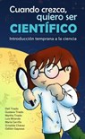 Cuando crezca, quiero ser científico - Deli Nazmín Tirado González ; Gustavo Tirado Estrada ; Martha Leticia Tirado González ; Luis Alberto Miranda Romero ; María Isabel Carrillo Díaz ; Griselda Chávez Aguilar ; Odilón Gayosso Barragán - 9786075965765