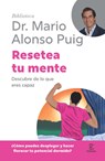 Resetea Tu Mente: Descubre de Lo Que Eres Capaz / Reset Your Mind (Biblioteca Mario Alonso Puig) - Mario Alonso Puig - 9786076390238