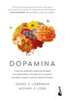Dopamina: Cómo Una Molécula Condiciona de Quién Nos Enamoramos, Con Quién Nos Acostamos, a Quién Votamos Y ... / The Molecule of More - Daniel Z. Lieberman - 9786076390696