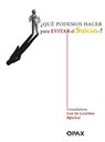 ¿Qué Podemos Hacer Para Evitar El Suicidio? / What Can We Do to Prevent Suicide? - Luz De Lourdes Eguiluz - 9786077136217