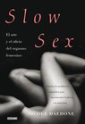 Slow Sex: El Arte Y El Oficio del Orgasmo Femenino - Nicole Daedone - 9786077353393