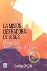 La Mision Liberadora de Jesus - Dario Lopez - 9786124252204
