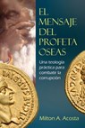 El Mensaje del Profeta Oseas - Milton Acosta - 9786124252259