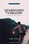 Guardando el Corazon: El deber de todo creyente - Jaime Daniel Caballero - 9786124820458