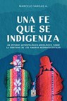 UNA FE QUE SE INDIGENIZA - Marcelo Vargas A. - 9786125026460