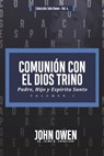Comunion con el Dios Trino - Vol. 1 - Jaime D Caballero ; John Owen - 9786125034489
