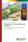 Fitoterapia e Fitocosmetica na Estetica - Jussara Alice Beleza Macedo - 9786139637294