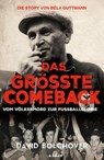Das größte Comeback. Die Story von Béla Guttmann - David Bolchover - 9786156345592