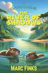 The Capybara Guardians, Book 6 - The River of Shadows - Marc Finks - 9786166168082
