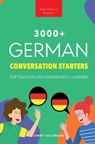 Goldmann, J: 3000+ German Conversation Starters for Teachers - Jenny Goldmann ; Philipp Goldmann - 9786192640873