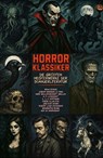 Horrorklassiker – Die größten Meisterwerke der Schauerliteratur - Bram Stoker ; Mary Wollstonecraft Shelley ; H. P. Lovecraft ; E. T. A. Hoffmann ; Edgar Allan Poe ; Theodor Storm ; Robert Louis Stevenson ; Guy de Maupassant ; Washington Irving ; Joseph Sheridan Le Fanu - 9786197770490