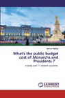 What's the public budget cost of Monarchs and Presidents ? - Herman Matthijs - 9786200536983