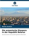 Die armenische Diaspora in der Republik Belarus - Narine Avetian - 9786202047302