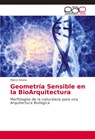 Geometria Sensible en la BioArquitectura - Marco Aresta - 9786202141840