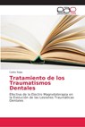 Tratamiento de los Traumatismos Dentales - Carlos Rojas - 9786202146074
